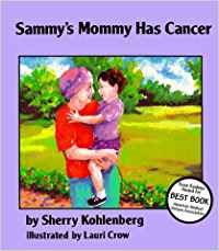 Sammy's Mommy has Cancer, Sherry Kohlenberg, für Kinder von 3-8 Jahren Magination Press, 1993, nur auf englisch erhältlich